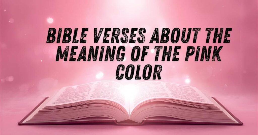 40 Bible Verses About the Meaning of the Pink Color