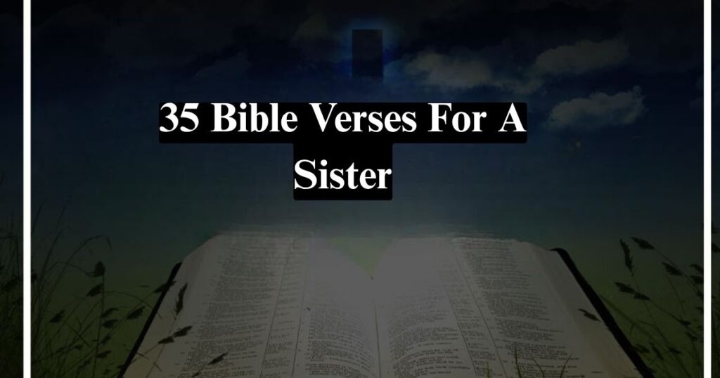 35 Bible Verses For A Sister