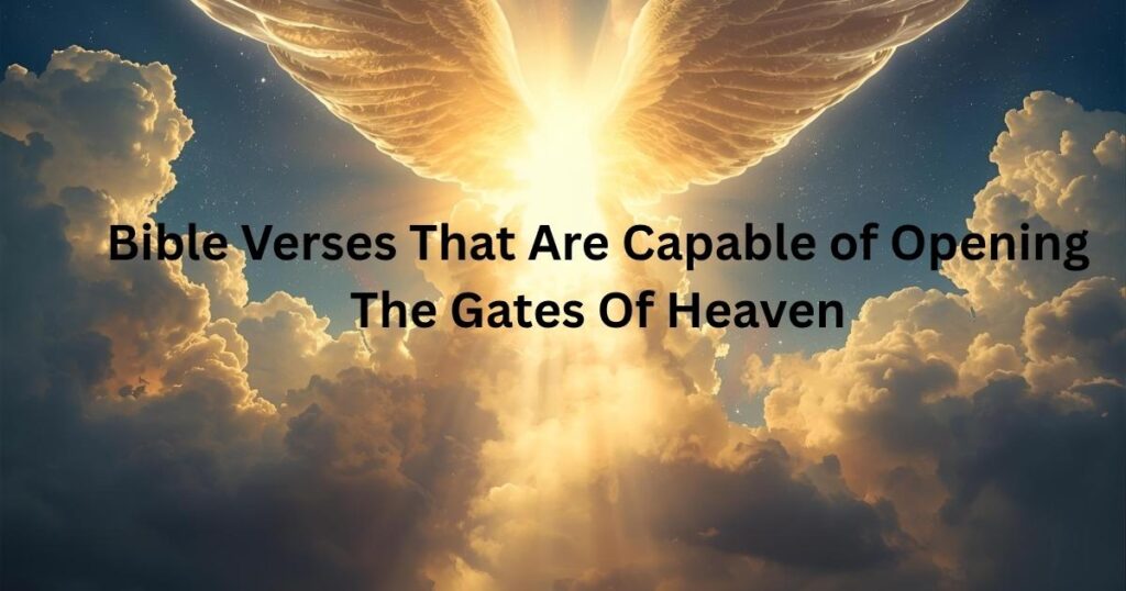 40 Bible Verses That Are Capable of Opening The Gates Of Heaven